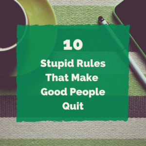 alt="stupid rules that make good people quit image"